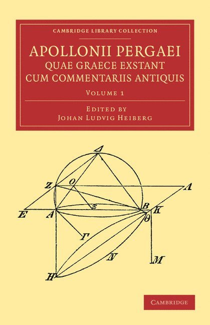 Apollonii Pergaei quae Graece exstant cum commentariis antiquis: Volume 1 1