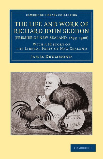 James Drummond - The Life and Work of Richard John Seddon (Premier of New Zealand, 1893-1906), Häftad
