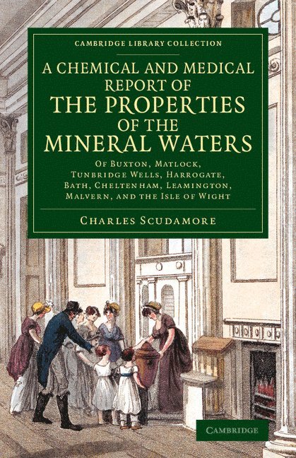 A Chemical and Medical Report of the Properties of the Mineral Waters 1