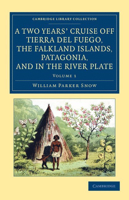William Parker Snow - Two Years' Cruise Off Tierra del Fuego, the Falkland Islands, Patagonia, and in the River Plate, Häftad