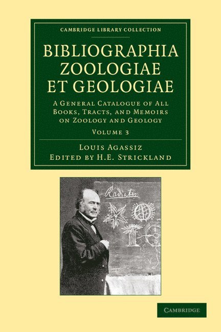 Louis Agassiz, H. E. Strickland - Bibliographia zoologiae et geologiae: Volume 3, Häftad