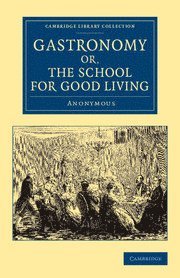 bokomslag Gastronomy; or, The School for Good Living