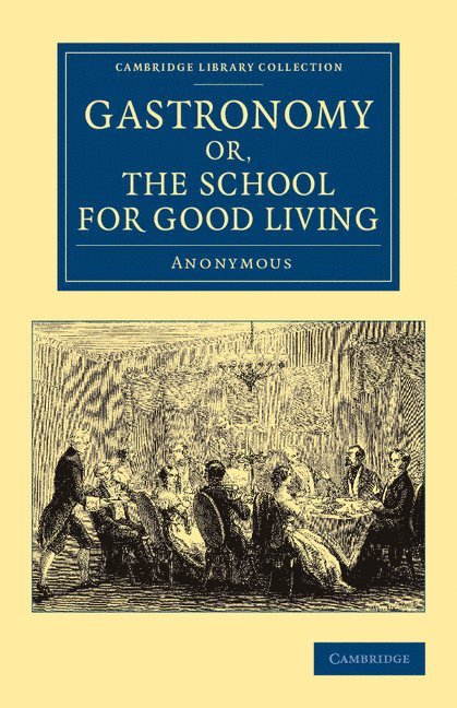 Gastronomy; or, The School for Good Living 1