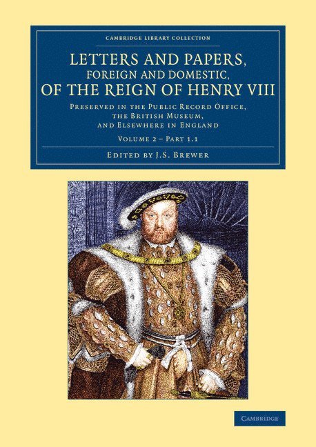 Letters and Papers, Foreign and Domestic, of the Reign of Henry VIII: Volume 2, Part 1.1 1