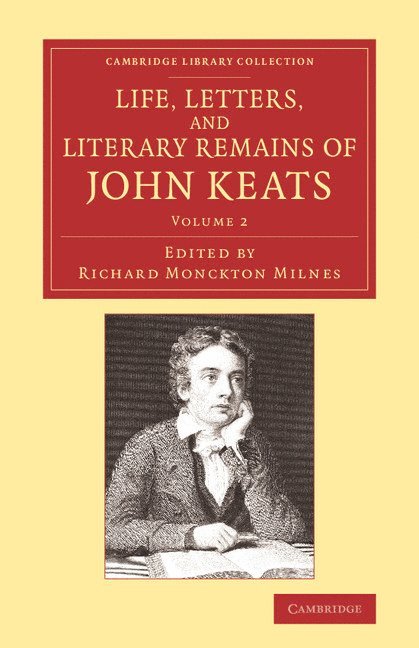 Life, Letters, and Literary Remains of John Keats 1