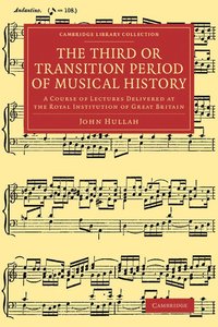 bokomslag The Third or Transition Period of Musical History