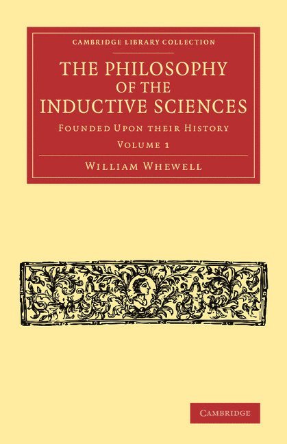 William Whewell - The Philosophy of the Inductive Sciences: Volume 1, Häftad