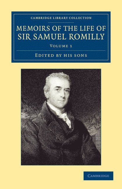 Samuel Romilly - Memoirs of the Life of Sir Samuel Romilly: Volume 1, Häftad