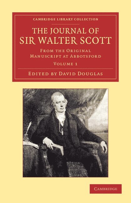 The Journal of Sir Walter Scott: Volume 1 1