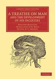 Lambert Adolphe Jacques Quetelet, Lambert Adolphe Jacques 1796 Quetelet, T. Smibert - Treatise on Man and the Development of his Faculties, Häftad