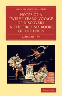 bokomslag Notes of a Twelve Years' Voyage of Discovery in the First Six Books of the Eneis