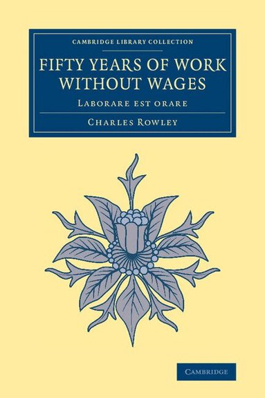 Charles Rowley - Fifty Years of Work without Wages, Häftad