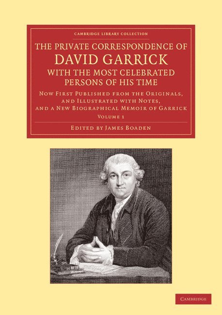 The Private Correspondence of David Garrick with the Most Celebrated Persons of his Time: Volume 1 1