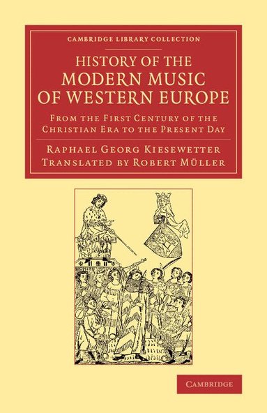 Raphael Georg Kiesewetter - History of the Modern Music of Western Europe, Häftad