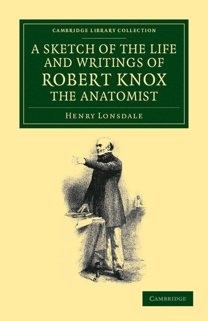 Henry Lonsdale - Sketch of the Life and Writings of Robert Knox, the Anatomist, Häftad