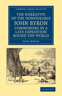 bokomslag The Narrative of the Honourable John Byron, Commodore in a Late Expedition round the World