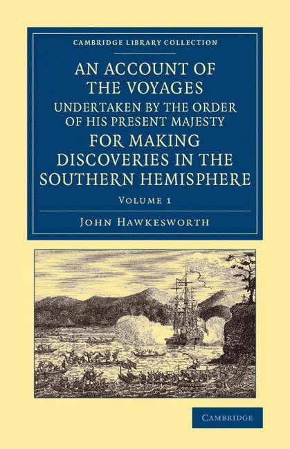 John Hawkesworth - Account of the Voyages Undertaken by the Order of His Present Majesty for Making Discoveries in the Southern Hemisphere: Volume 1, Häftad