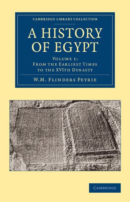 A History of Egypt: Volume 1, From the Earliest Times to the XVIth Dynasty 1