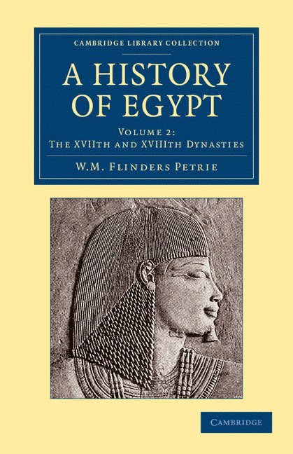 A History of Egypt: Volume 2, The XVIIth and XVIIIth Dynasties 1
