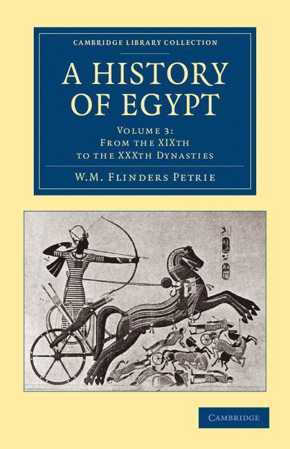 William Matthew Flinders Petrie - A History of Egypt: Volume 3, From the XIXth to the XXXth Dynasties, Häftad