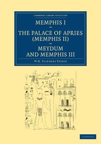 bokomslag Memphis I, The Palace of Apries (Memphis II), Meydum and Memphis III