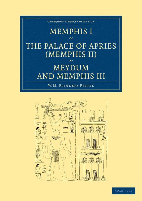 Memphis I, The Palace of Apries (Memphis II), Meydum and Memphis III 1