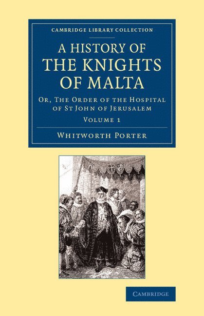 Whitworth Porter - A History of the Knights of Malta: Volume 1, Häftad