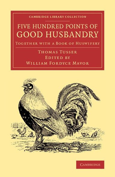 Thomas Tusser, William Fordyce Mavor - Five Hundred Points of Good Husbandry, Häftad