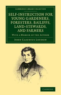 bokomslag Self-Instruction for Young Gardeners, Foresters, Bailiffs, Land-Stewards, and Farmers