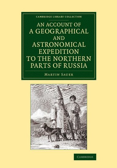bokomslag An Account of a Geographical and Astronomical Expedition to the Northern Parts of Russia