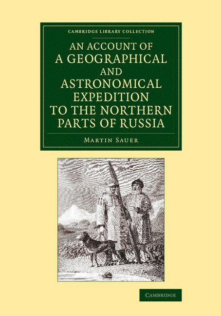 An Account of a Geographical and Astronomical Expedition to the Northern Parts of Russia 1