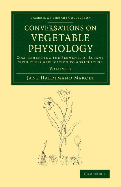 Jane Haldimand Marcet - Conversations on Vegetable Physiology: Volume 2, Häftad