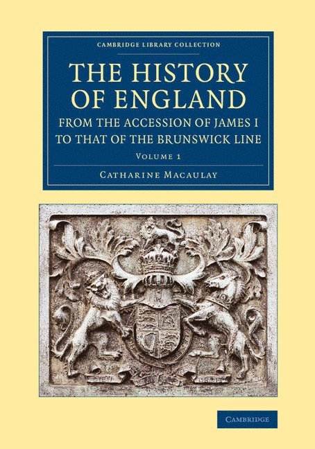 Catharine Macaulay - History of England from the Accession of James I to that of the Brunswick Line: Volume 1, Häftad
