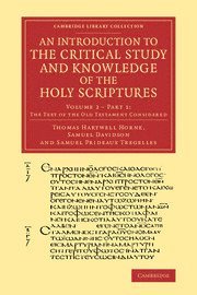 Thomas Hartwell Horne, Samuel Davidson, Samuel Prideaux Tregelles, Samuel Prideaux Tregelles - Introduction to the Critical Study and Knowledge of the Holy Scriptures: Volume 2, The Text of the Old Testament Considered, Part 1, Häftad