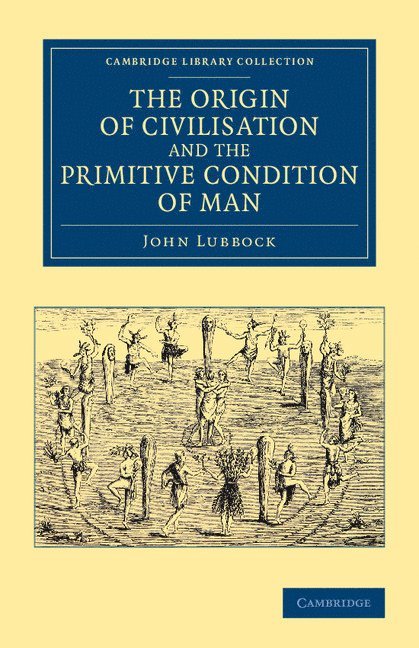 Origin of Civilisation and the Primitive Condition of Man