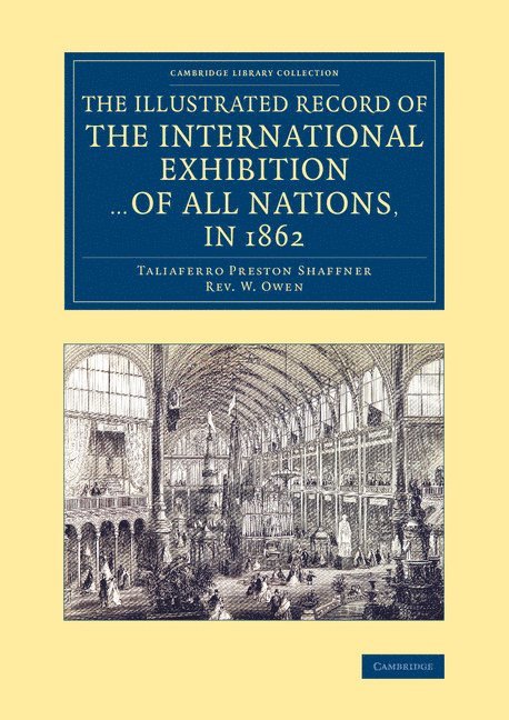The Illustrated Record of the International Exhibition ... of All Nations, in 1862 1