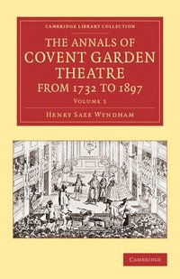 bokomslag The Annals of Covent Garden Theatre from 1732 to 1897
