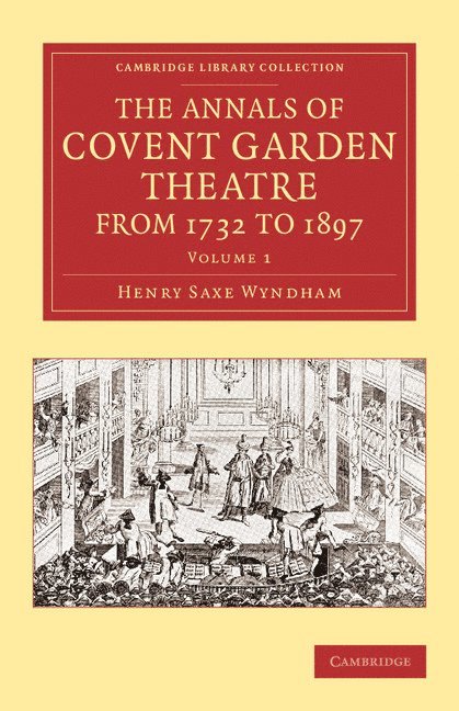 The Annals of Covent Garden Theatre from 1732 to 1897 1