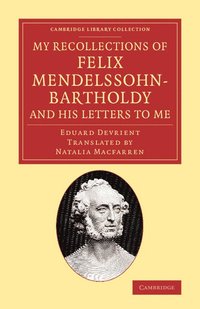 bokomslag My Recollections of Felix Mendelssohn-Bartholdy, and his Letters to Me