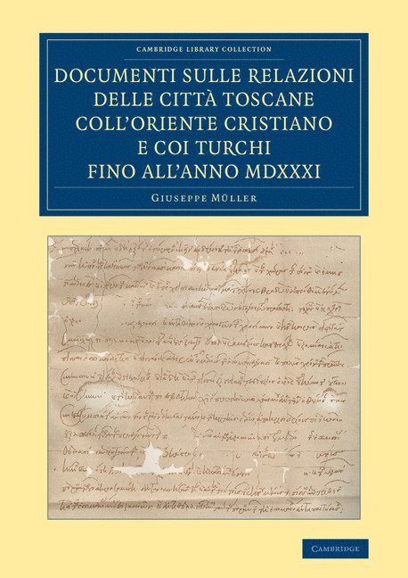 Documenti sulle relazioni delle citt... Toscane coll'Oriente Cristiano e coi Turchi fino all'anno MDXXXI 1