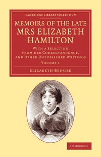 bokomslag Memoirs of the Late Mrs Elizabeth Hamilton: Volume 1