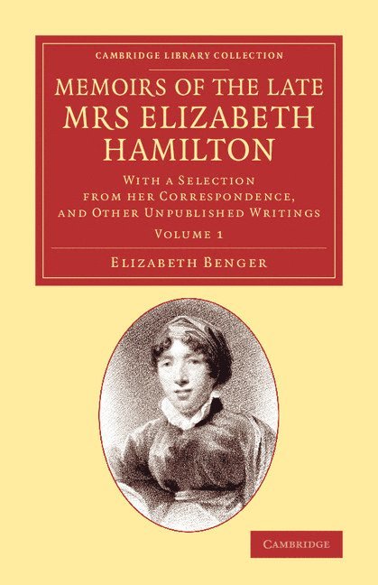 Memoirs of the Late Mrs Elizabeth Hamilton: Volume 1 1