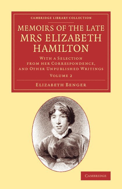 Memoirs of the Late Mrs Elizabeth Hamilton: Volume 2 1