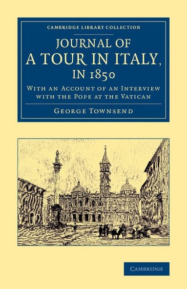 George Townsend - Journal of a Tour in Italy, in 1850, Häftad