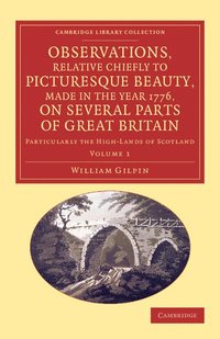 bokomslag Observations, Relative Chiefly to Picturesque Beauty, Made in the Year 1776, on Several Parts of Great Britain