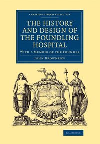 bokomslag The History and Design of the Foundling Hospital