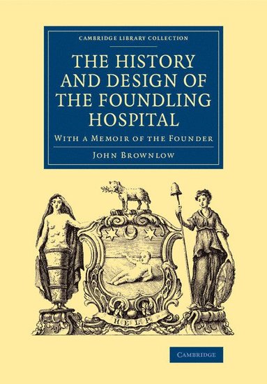 bokomslag The History and Design of the Foundling Hospital