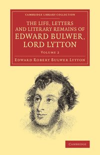 bokomslag The Life, Letters and Literary Remains of Edward Bulwer, Lord Lytton