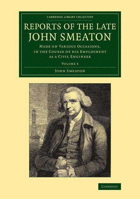 Reports of the Late John Smeaton: Volume 3 1