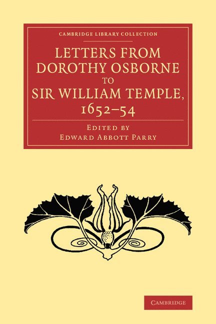 Letters from Dorothy Osborne to Sir William Temple, 1652-54 1